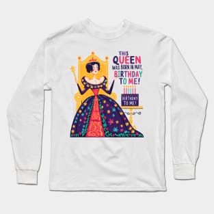 This Queen Was Born In May Happy Birthday To Me Long Sleeve T-Shirt